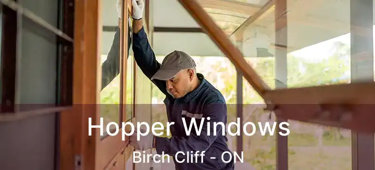  Hopper Windows Birch Cliff - ON