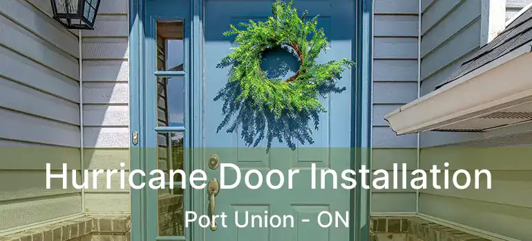 Hurricane Door Installation Port Union - ON