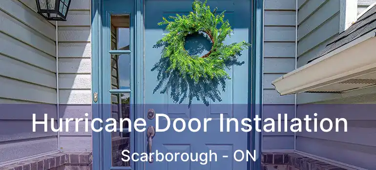  Hurricane Door Installation Scarborough - ON