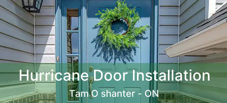  Hurricane Door Installation Tam O shanter - ON