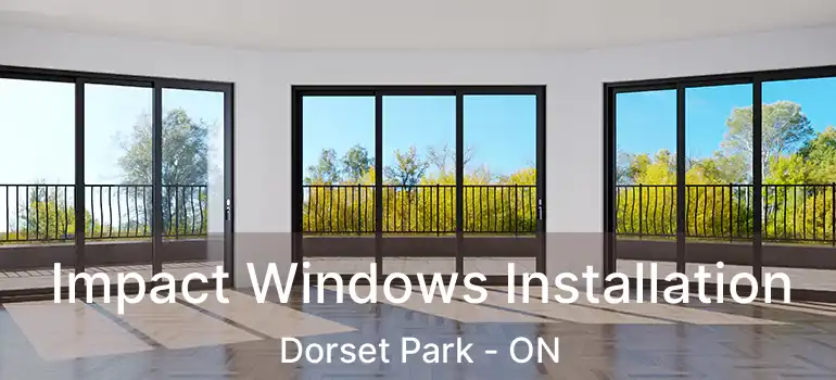  Impact Windows Installation Dorset Park - ON