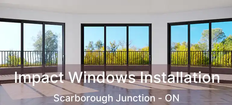  Impact Windows Installation Scarborough Junction - ON