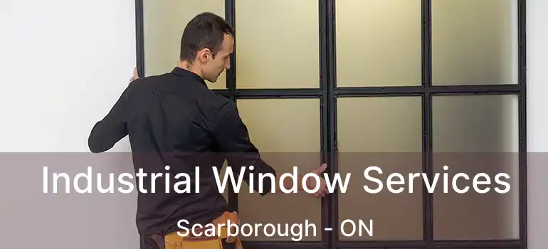  Industrial Window Services Scarborough - ON