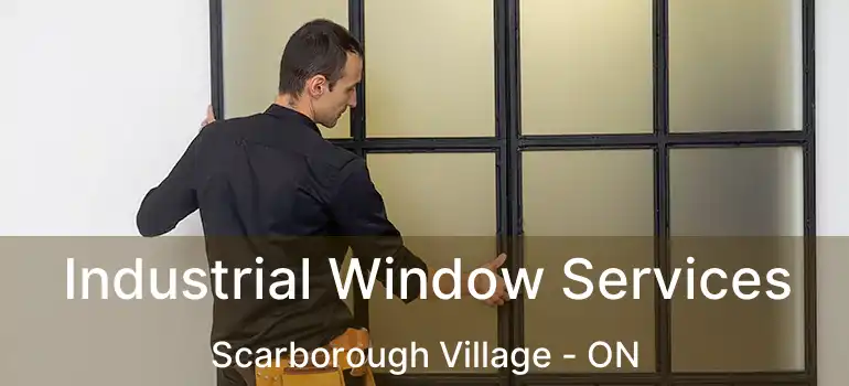  Industrial Window Services Scarborough Village - ON