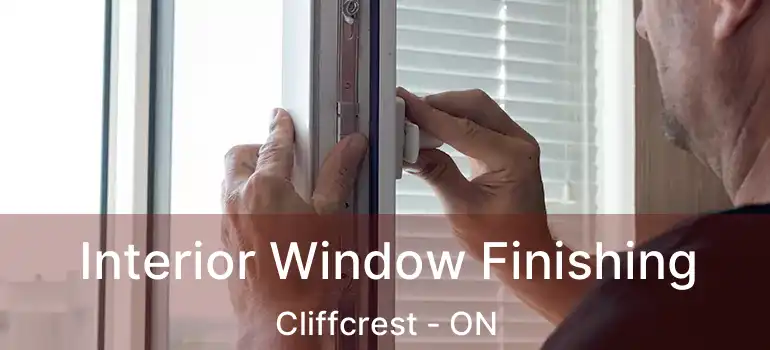  Interior Window Finishing Cliffcrest - ON