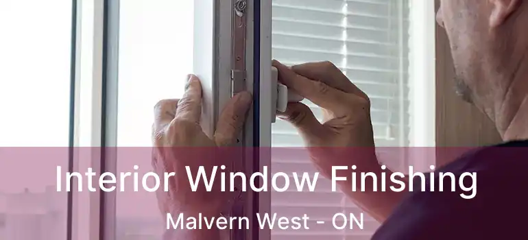 Interior Window Finishing Malvern West - ON