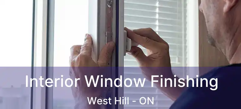  Interior Window Finishing West Hill - ON