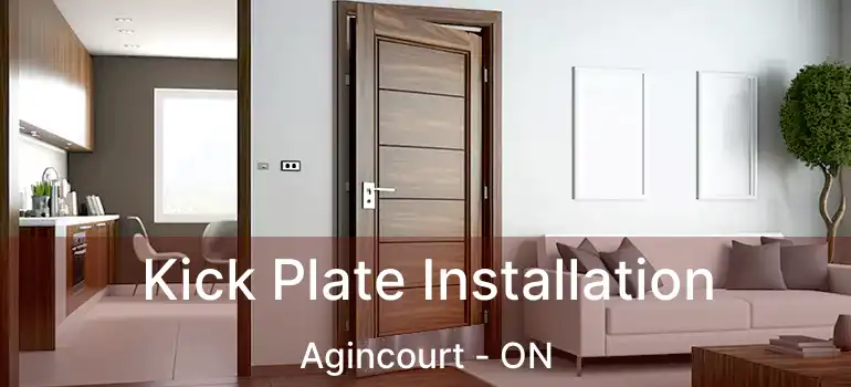  Kick Plate Installation Agincourt - ON