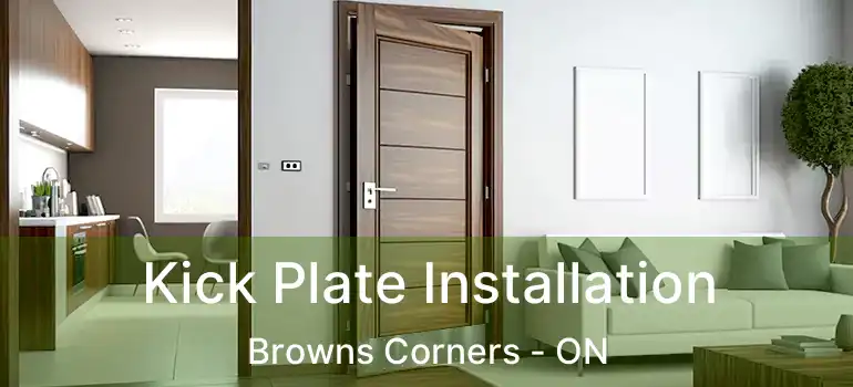  Kick Plate Installation Browns Corners - ON