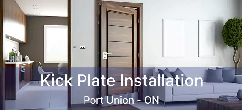  Kick Plate Installation Port Union - ON