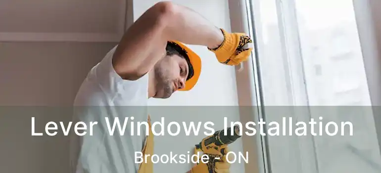 Lever Windows Installation Brookside - ON