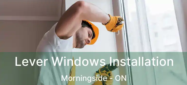  Lever Windows Installation Morningside - ON