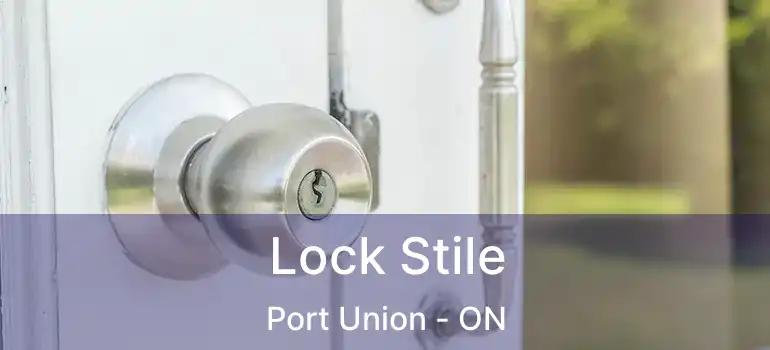 Lock Stile Port Union - ON
