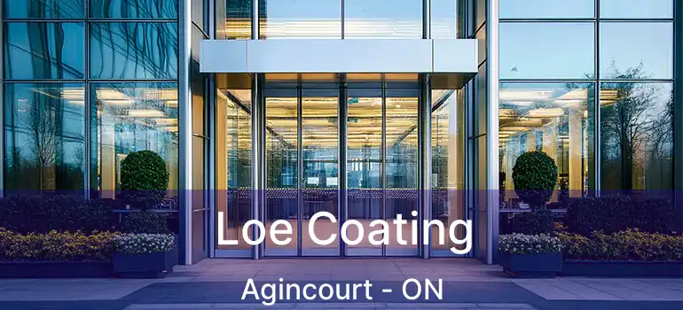 Loe Coating Agincourt - ON