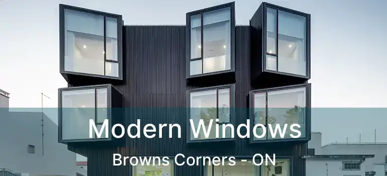  Modern Windows Browns Corners - ON
