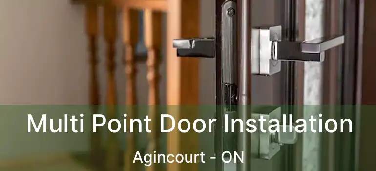  Multi Point Door Installation Agincourt - ON