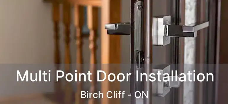  Multi Point Door Installation Birch Cliff - ON