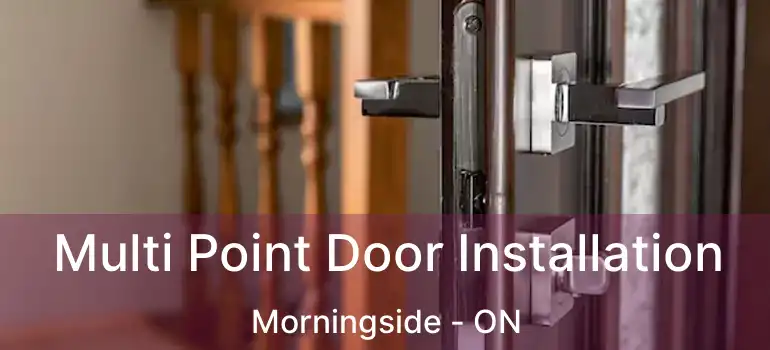 Multi Point Door Installation Morningside - ON