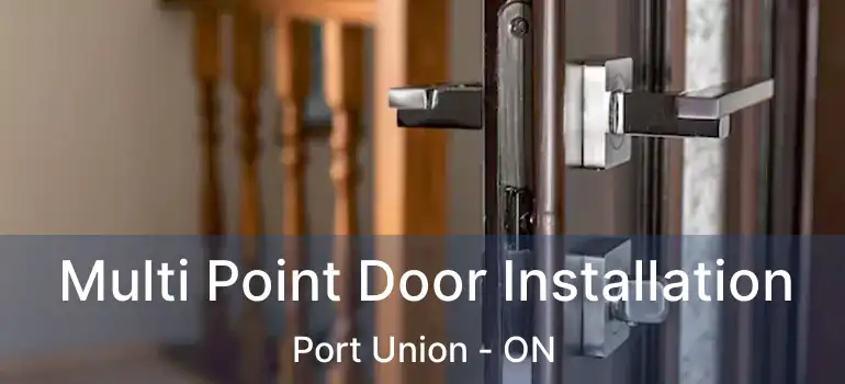  Multi Point Door Installation Port Union - ON