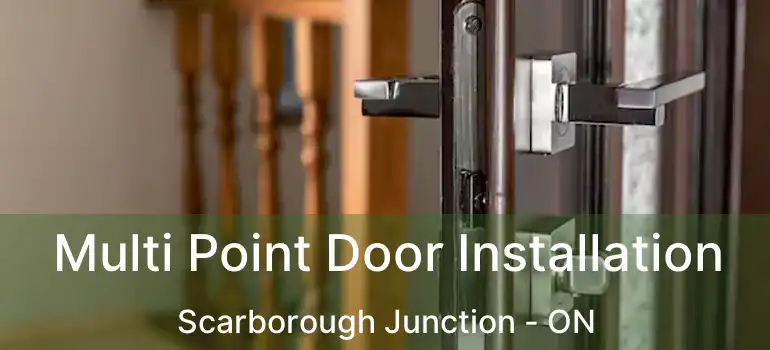  Multi Point Door Installation Scarborough Junction - ON