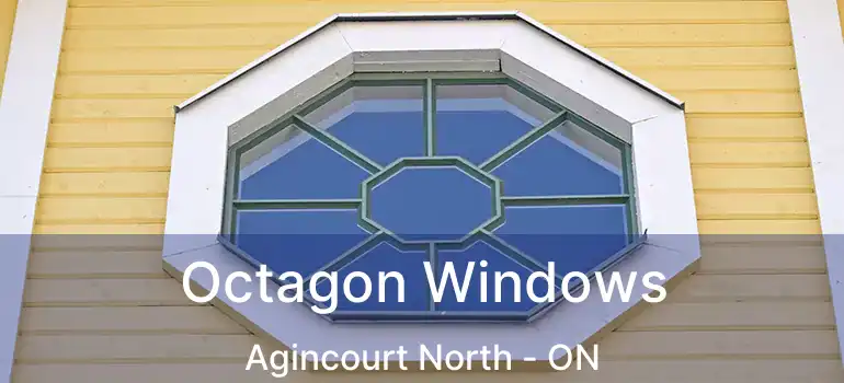  Octagon Windows Agincourt North - ON