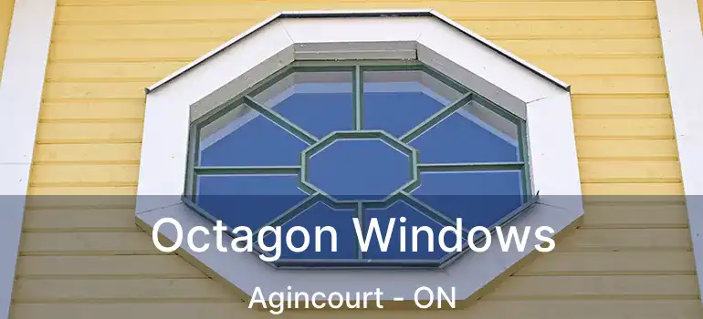  Octagon Windows Agincourt - ON