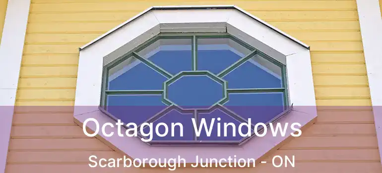  Octagon Windows Scarborough Junction - ON