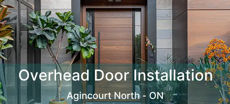  Overhead Door Installation Agincourt North - ON