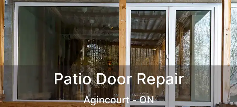 Patio Door Repair Agincourt - ON
