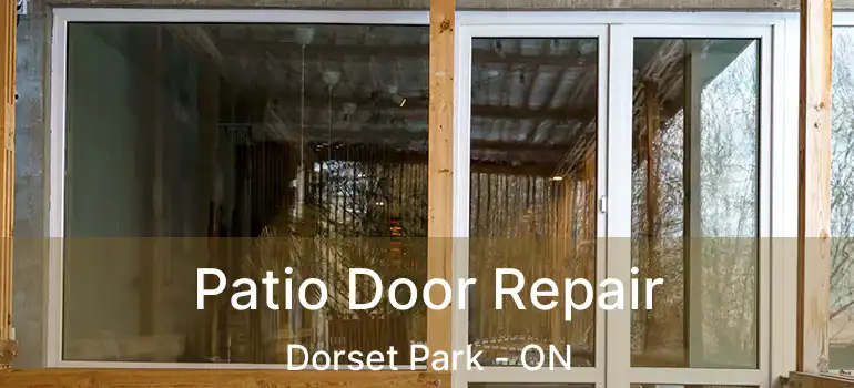  Patio Door Repair Dorset Park - ON