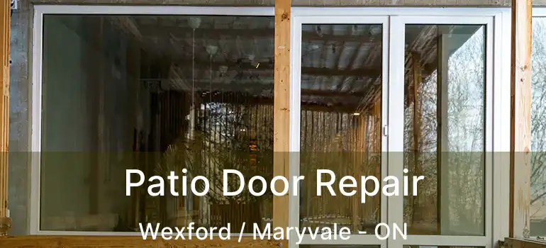 Patio Door Repair Wexford / Maryvale - ON