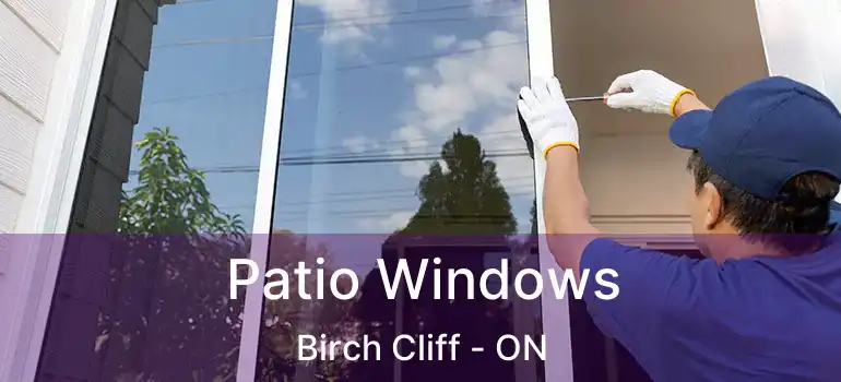  Patio Windows Birch Cliff - ON