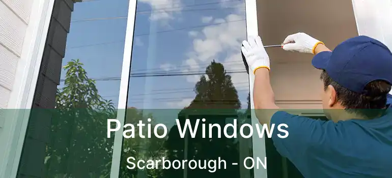Patio Windows Scarborough - ON
