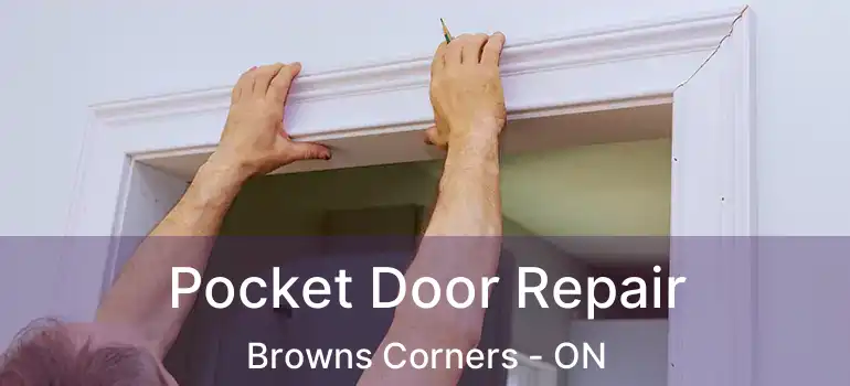 Pocket Door Repair Browns Corners - ON
