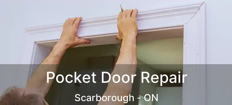  Pocket Door Repair Scarborough - ON