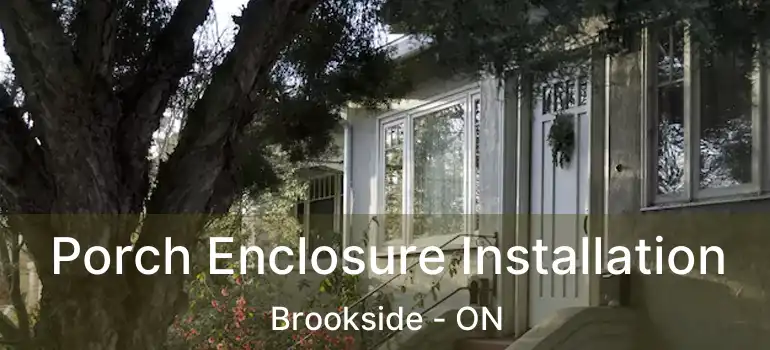  Porch Enclosure Installation Brookside - ON