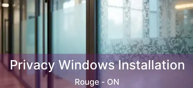  Privacy Windows Installation Rouge - ON