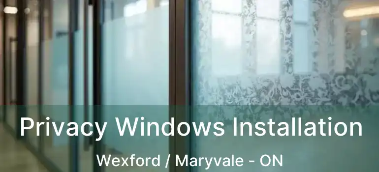 Privacy Windows Installation Wexford / Maryvale - ON