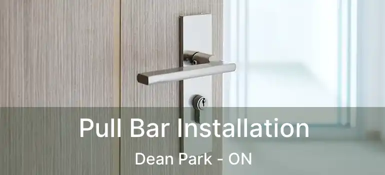 Pull Bar Installation Dean Park - ON