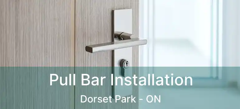  Pull Bar Installation Dorset Park - ON
