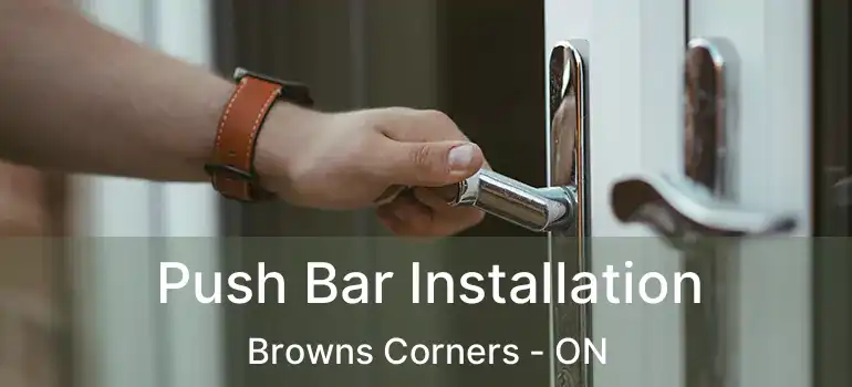  Push Bar Installation Browns Corners - ON