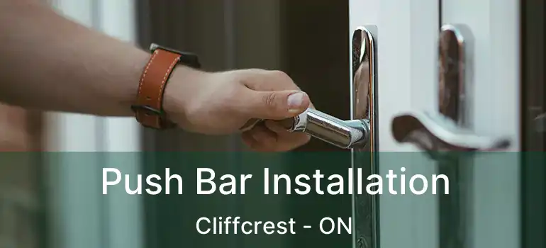  Push Bar Installation Cliffcrest - ON