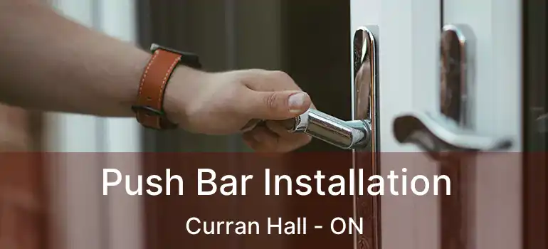  Push Bar Installation Curran Hall - ON