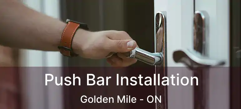  Push Bar Installation Golden Mile - ON