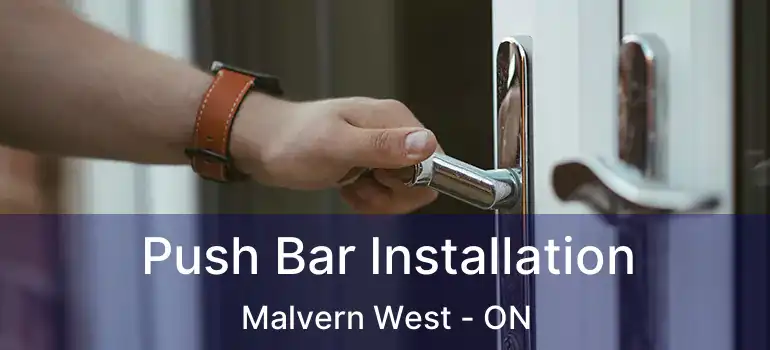  Push Bar Installation Malvern West - ON