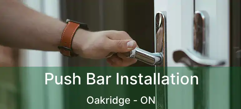  Push Bar Installation Oakridge - ON