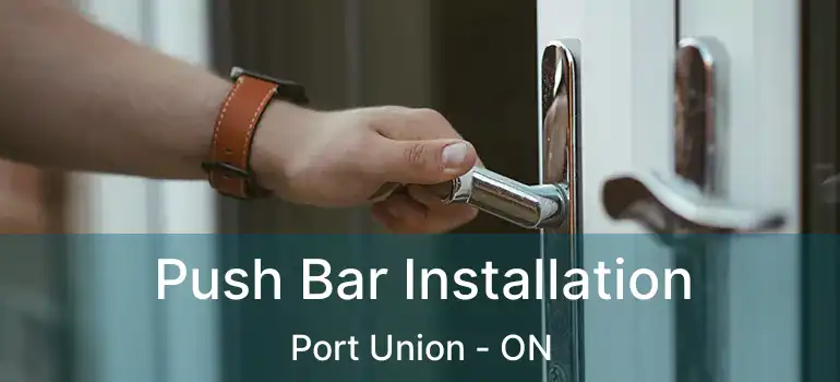  Push Bar Installation Port Union - ON