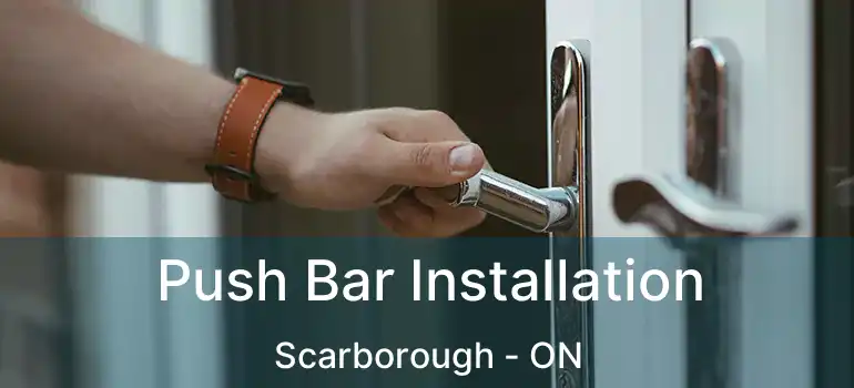  Push Bar Installation Scarborough - ON