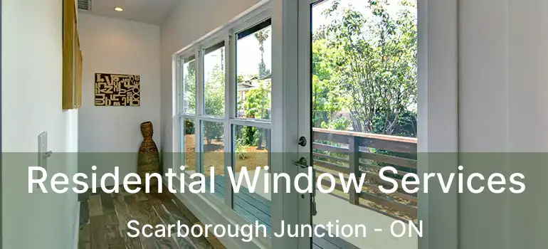  Residential Window Services Scarborough Junction - ON