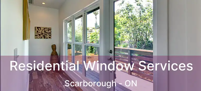  Residential Window Services Scarborough - ON